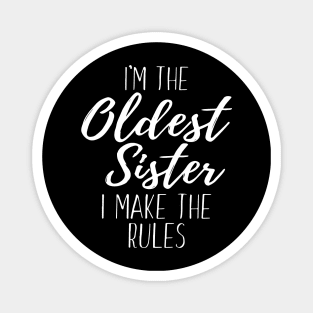 I Make The Rules Oldest Adult 3 Sisters Matching Magnet